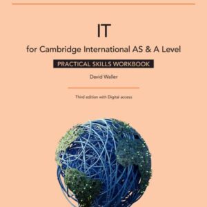 Cambridge International AS & A Level IT Practical Skills Workbook with Digital Access (2 Years)